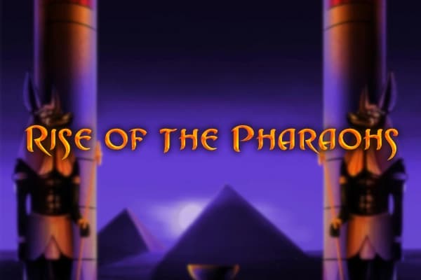 Rise of the Pharaohs